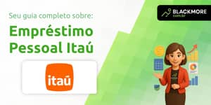 Empréstimo Pessoal Itaú: Tudo que Você Precisa Saber