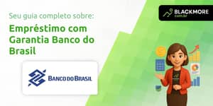 Empréstimo com Garantia Banco do Brasil: Tudo que Você Precisa Saber