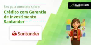 Crédito com Garantia de Investimento Santander: Tudo que Você Precisa Saber