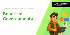 Benefícios Governamentais: Guia Completo para Obter Benefícios