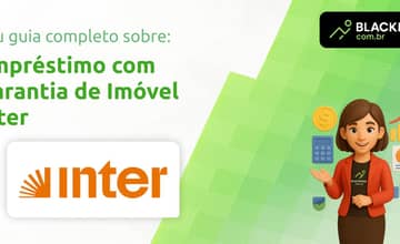 Empréstimo com Garantia de Imóvel Inter: Tudo que Você Precisa Saber
