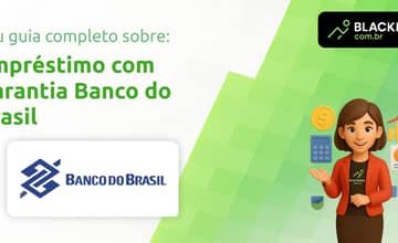 Empréstimo com Garantia Banco do Brasil: Tudo que Você Precisa Saber