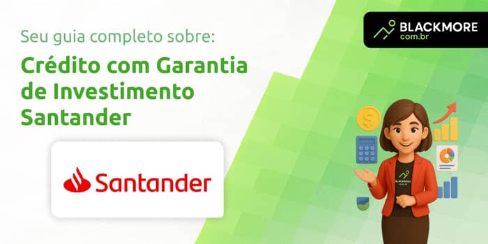 Crédito com Garantia de Investimento Santander: Tudo que Você Precisa Saber