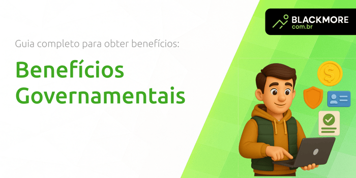 Benefícios Governamentais: Guia Completo para Obter Benefícios